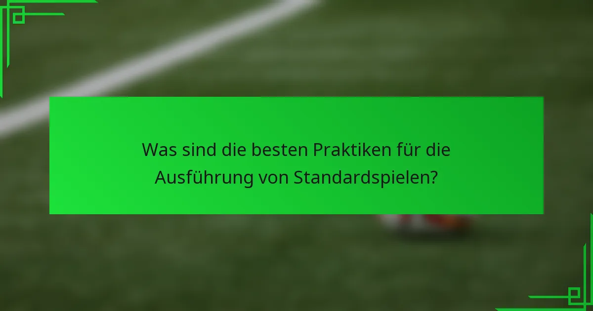 Was sind die besten Praktiken für die Ausführung von Standardspielen?
