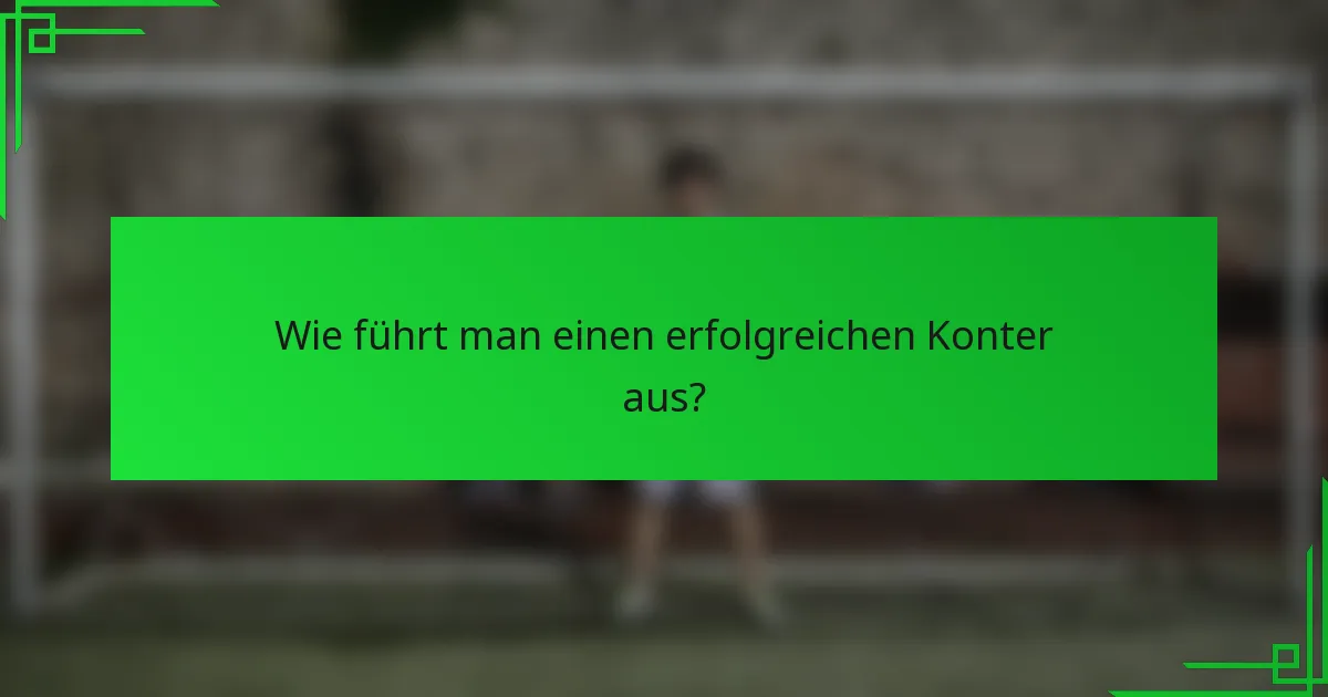Wie führt man einen erfolgreichen Konter aus?