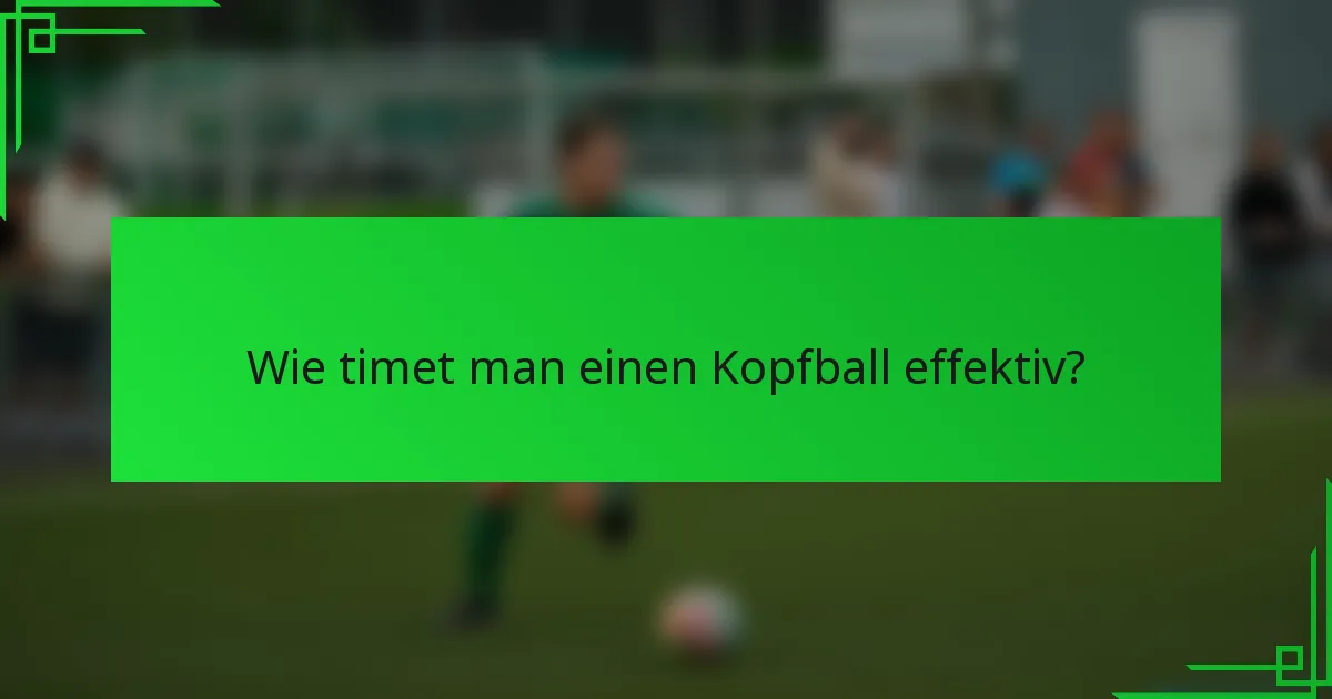 Wie timet man einen Kopfball effektiv?